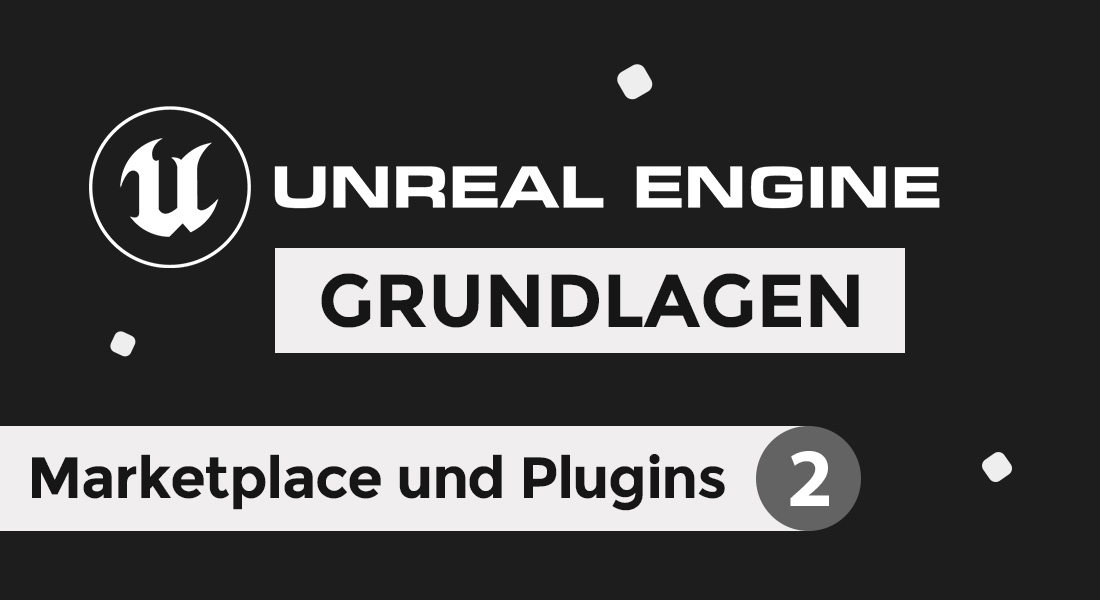Read more about the article Unreal Engine 5 Tutorial deutsch – Unreal Marketplace und Plugins (2/13)